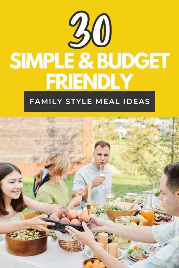 family around table eating meal family style with text above reading 30 simple and budget friendly family style meal ideas