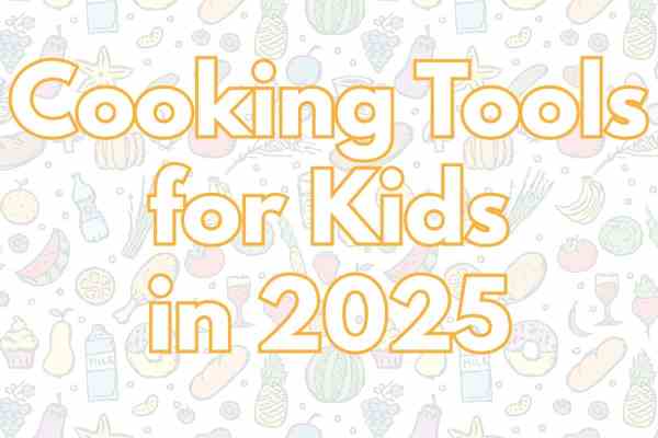 cooking tools for kids in 2025 with produce cartoons behind it